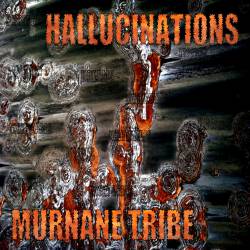 Murnane Tribe : Hallucinations